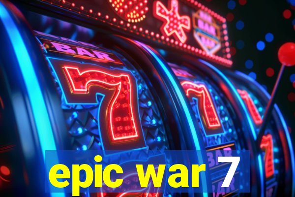 epic war 7